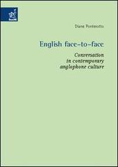 English face-to-face. Conversation in contemporary anglophone culture di Diane Ponterotto edito da Aracne