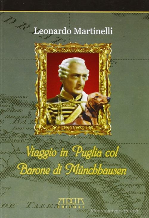 Viaggio in Puglia col barone di Munchhausen di Leonardo Martinelli edito da Adda