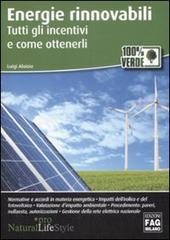 Energie rinnovabili. Tutti gli incentivi e come ottenerli di Luigi Aloisio edito da FAG