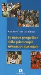 Le nuove prospettive della psicoterapia sistemico relazionale di Paolo Gritti, Ester Livia Di Caprio edito da Armando Editore