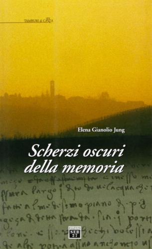 Scherzi oscuri della memoria di Elena Gianolio Jung edito da Edizioni SEB27