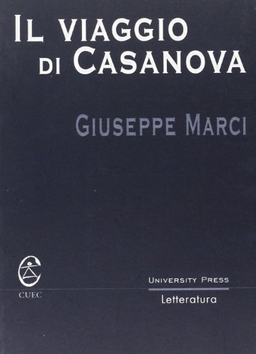 Il viaggio di Casanova di Giuseppe Marci edito da CUEC Editrice