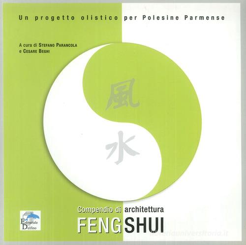 Compendio di architettura feng shui. Un progetto olistico per Polesine parmense. Ediz. illustrata edito da Editoriale Delfino