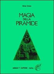 Magia della piramide di Silvia Crono edito da Edizioni Federico Capone