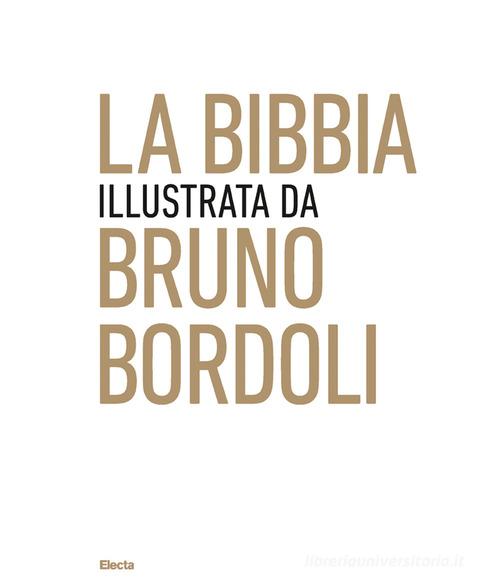La Bibbia illustrata da Bruno Bordoli. Ediz. a colori di Bruno Bordoli edito da Mondadori Electa