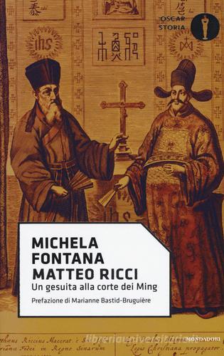 Matteo Ricci. Un gesuita alla corte dei Ming di Michela Fontana edito da Mondadori