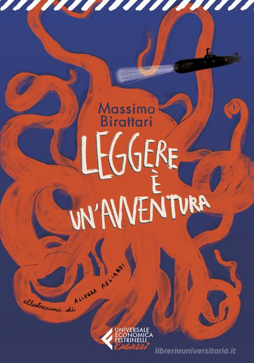 Leggere è un'avventura di Massimo Birattari edito da Feltrinelli