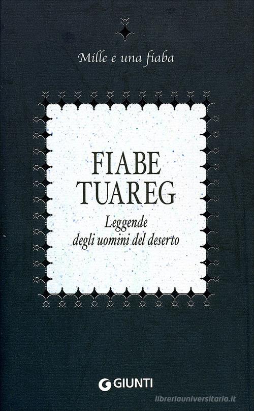 Fiabe tuareg. Leggende degli uomini del deserto edito da Giunti Editore