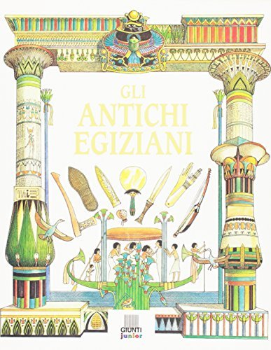 Gli antichi egiziani di Lucia Manfredi, Gloria Rosati edito da Giunti Editore