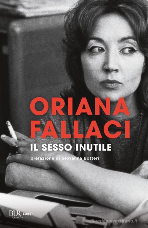 Il sesso inutile. Viaggio intorno alla donna di Oriana Fallaci edito da Rizzoli