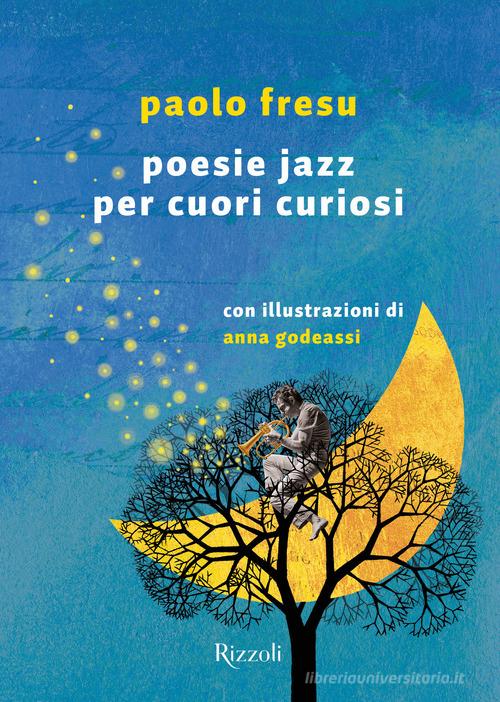 Poesie jazz per cuori curiosi di Paolo Fresu edito da Rizzoli