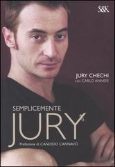 Semplicemente Jury di Jury Chechi, Carlo Annese edito da Sperling & Kupfer