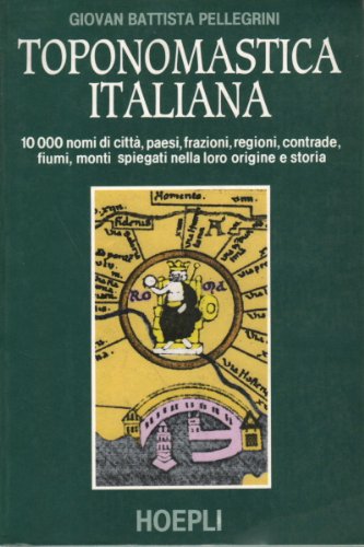 Toponomastica italiana di G. Battista Pellegrini edito da Hoepli