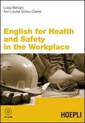 English for health and safety in the workplace di Luisa Benigni, Ann Louise Shou Clarke edito da Hoepli