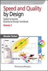 Speed and quality by design. Speed & quality, quality by design handbook vol.2 di Rinaldo Tartari edito da Franco Angeli