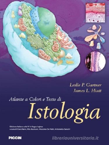 Atlante a colori e testo di istologia di Leslie P. Gartner, James L. Hiatt edito da Piccin-Nuova Libraria