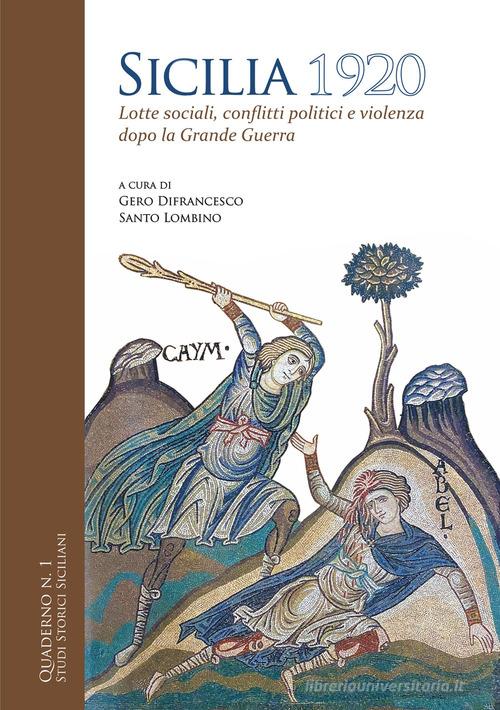 Sicilia 1920. Lotte sociali, conflitti politici e violenza dopo la Grande Guerra edito da ArtiGrafiche Abbate