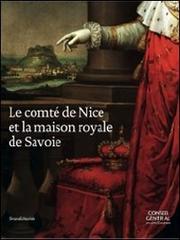 Le comté de Nice et la maison royale de Savoie edito da Silvana