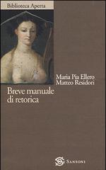 Breve manuale di retorica di Maria Pia Ellero, Matteo Residori edito da Sansoni