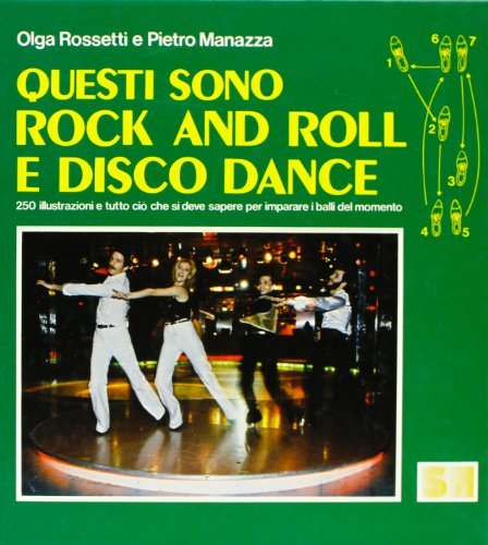 Questi sono rock and roll e disco dance di O. Rossetti, P. Manazza edito da Ugo Mursia Editore