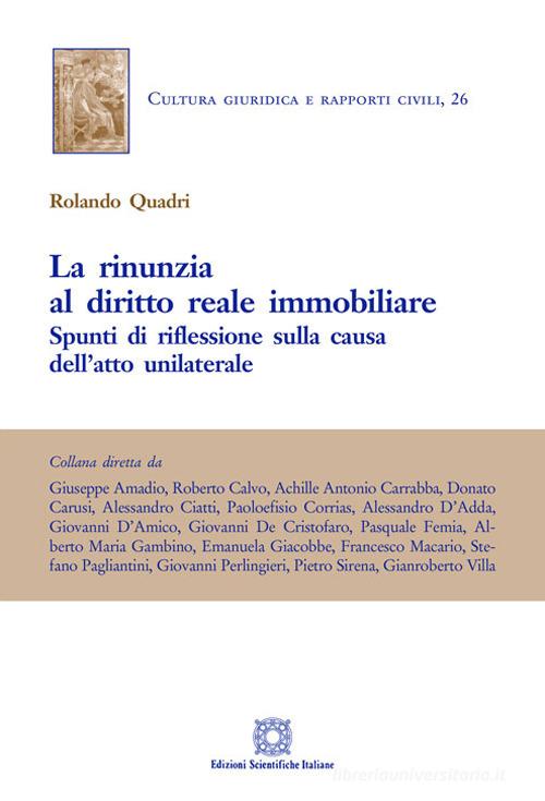 La rinunzia al diritto reale immobiliare di Rolando Quadri edito da Edizioni Scientifiche Italiane