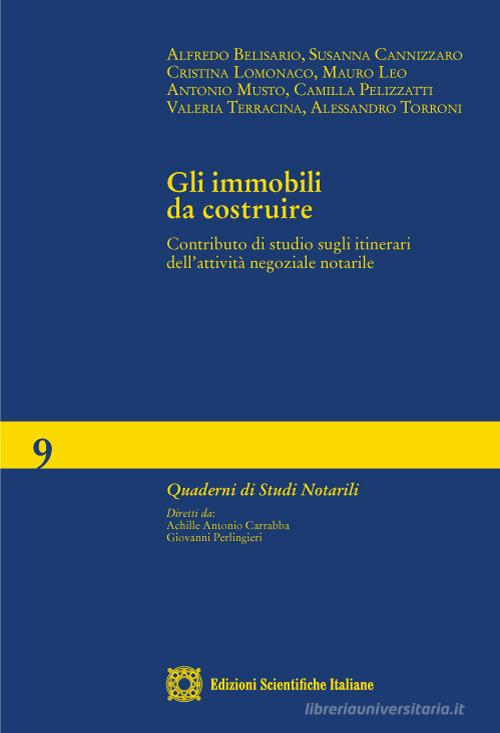 Gli immobili da costruire. Contributo di studio sugli itinerari dell'attività negoziale notarile edito da Edizioni Scientifiche Italiane