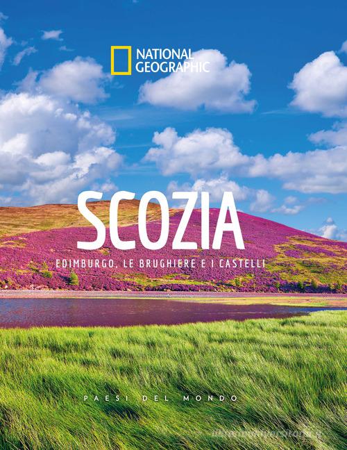 Scozia. Edimburgo, le brughiere e i castelli. Paesi del mondo. Ediz. a colori edito da White Star