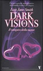 Il vampiro della mente. Dark visions di Lisa J. Smith edito da Newton Compton