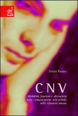 CNV. Modalità, funzioni e alterazioni della comunicazione non verbale nelle relazioni umane di Oreste Fasano edito da Aracne