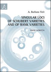 Singular loci of Schubert Varieties and of Rank varieties. From Scratch di Anna B. Veit edito da Aracne