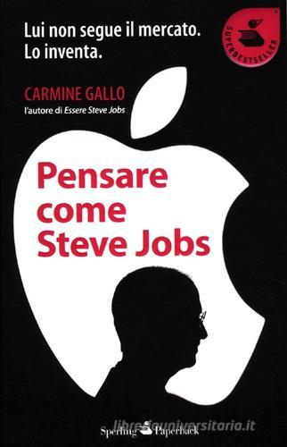 Pensare come Steve Jobs di Carmine Gallo edito da Sperling & Kupfer
