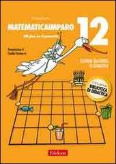 MatematicaImparo vol.12 di Patrizia Tasco edito da Erickson