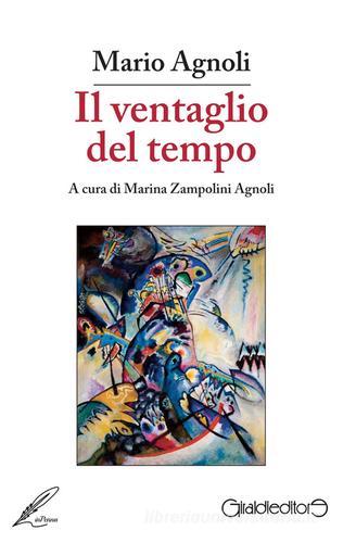Il ventaglio del tempo di Mario Agnoli edito da Giraldi Editore