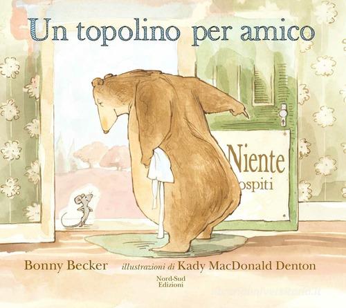 Un topolino per amico. Ediz. a colori di Bonny Becker edito da Nord-Sud