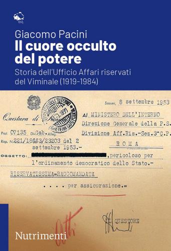 Il cuore occulto del potere. Storia dell'ufficio affari riservati del Viminale (1919-1984) di Giacomo Pacini edito da Nutrimenti