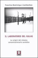 Il laboratorio del Gulag. Le origini del sistema concentrazionario sovietico di Francine-Dominique Liechtenhan edito da Lindau