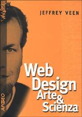 Web design arte & scienza di Jeffrey Veen edito da Apogeo