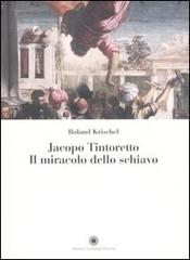 Jacopo Tintoretto. Il miracolo dello schiavo di Roland Krischel edito da Franco Cosimo Panini