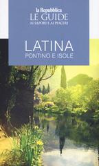Latina, Pontino e isole. Guida ai sapori e ai piaceri edito da Gedi (Gruppo Editoriale)