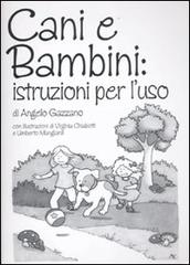 Cani e bambini: istruzioni per l'uso di Angelo Gazzano edito da Plus