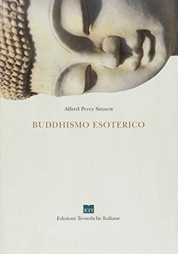 Buddhismo esoterico di Alfred Percy Sinnett edito da Edizioni Teosofiche Italiane