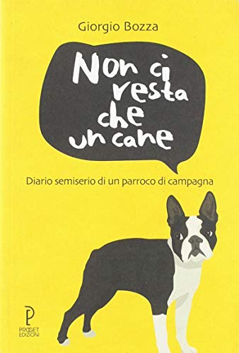 Non ci resta che un cane. Diario semiserio di un parroco di campagna di Giorgio Bozza edito da Proget Type Studio