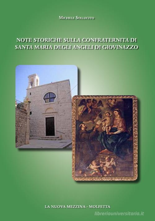 Note storiche sulla confraternita di Santa Maria degli Angeli di Giovinazzo di Michele Sollecito edito da La Nuova Mezzina