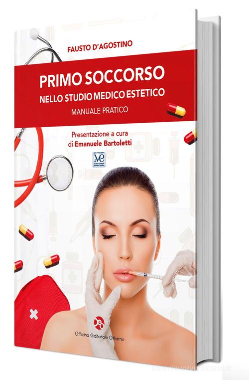 Primo soccorso nello studio medico estetico. Manuale pratico di Fausto D'agostino edito da OEO