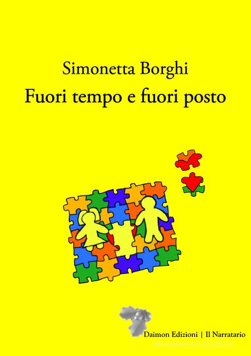 Fuori tempo e fuori posto di Simonetta Borghi edito da Daimon Edizioni