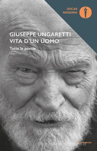 Vita d'un uomo di Giuseppe Ungaretti edito da Mondadori