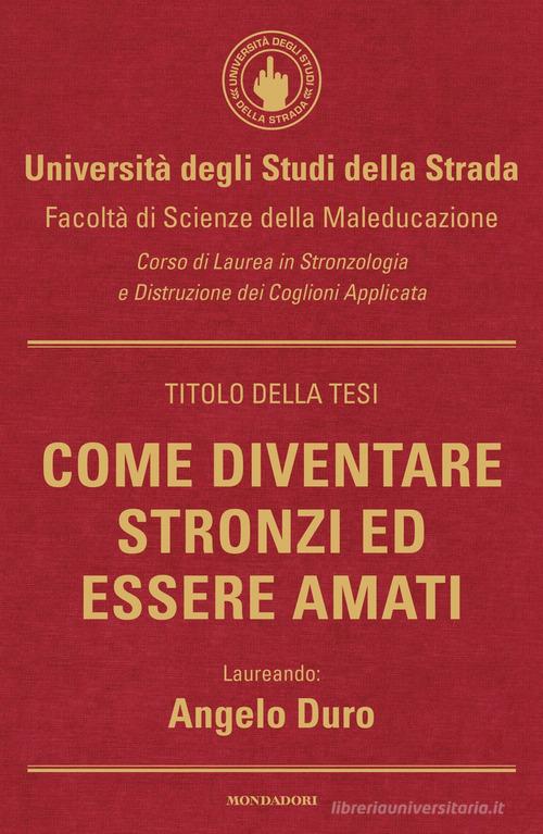 Come diventare stronzi ed essere amati di Angelo Duro edito da Mondadori
