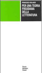 Per una teoria freudiana della letteratura di Francesco Orlando edito da Einaudi