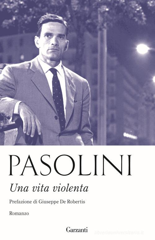Una vita violenta di Pier Paolo Pasolini edito da Garzanti