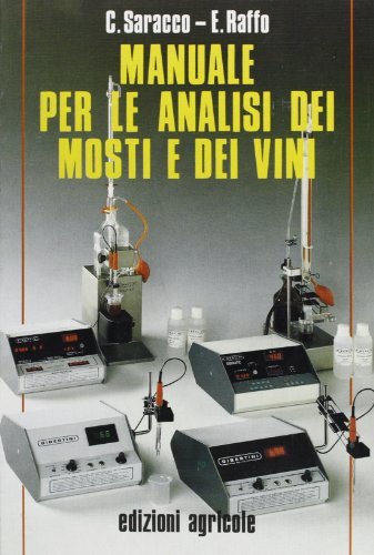 Manuale per le analisi dei mosti e dei vini di Carlo Saracco, Ermanno Raffo edito da Edagricole